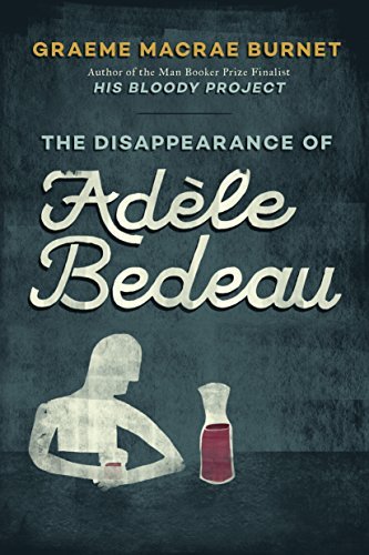 Book cover of The Disappearance Of Adèle Bedeau: An Inspector Gorski Investigation by Graeme Macrae Burnet