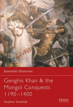 Book cover of Genghis Khan & The Mongol Conquests 1190–1400 by Stephen Turnbull