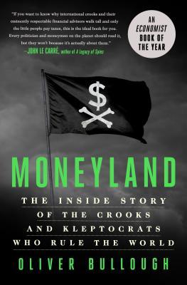 Book cover of Moneyland: The Inside Story of the Crooks and Kleptocrats Who Rule the World by Oliver Bullough