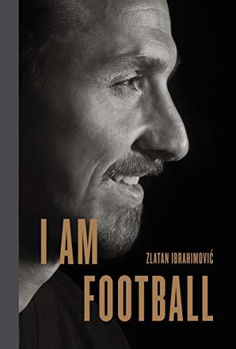 Book cover of I Am Football by Zlatan Ibrahimović