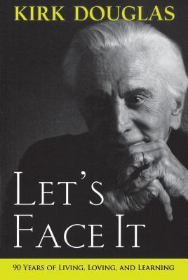 Book cover of Let's Face It: 90 Years Of Living, Loving, And Learning by Kirk Douglas