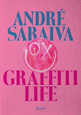 Book cover of André Saraiva: Graffiti Life by Andre Saraiva, Virgil Abloh (Contrib.), Magda Danysz (Contrib.), Jeffrey Deitch (Contrib.), Glenn O'Brien (Contrib.)