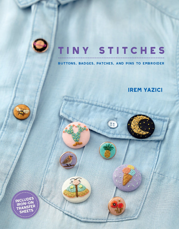 Book cover of Tiny Stitches: Buttons, Badges, Patches, And Pins To Embroider by Irem Yazici