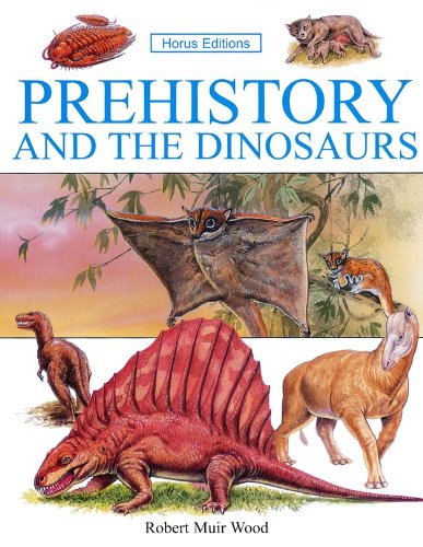 Book cover of Prehistory And The Dinosaurs by Robert Muir Wood