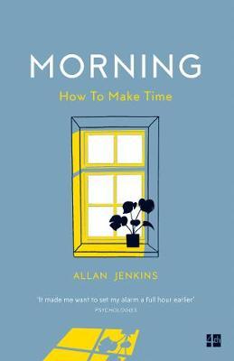 Book cover of Morning: How To Make Time by Allan Jenkins