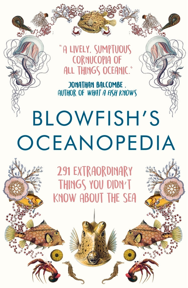 Book cover of Blowfish's Oceanopedia: 291 Extraordinary Things You Didn't Know About The Sea by Tom Hird