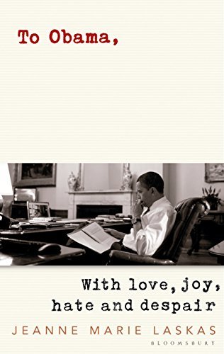 Book cover of To Obama: With Love, Joy, Hate And Despair by Jeanne Marie Laskas