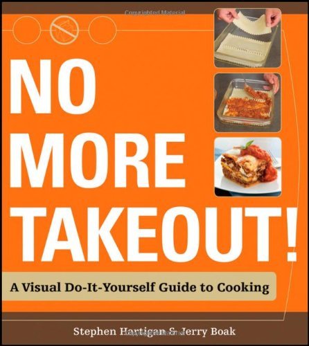 Book cover of No More Takeout!: A Visual Do-It-Yourself Guide To Cooking by Stephen Hartigan