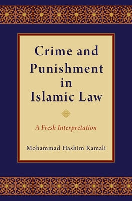 Book cover of Crime And Punishment In Islamic Law: A Fresh Interpretation by Mohammad Hashim Kamali