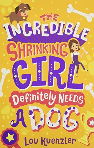 Book cover of Incredible Shrinking Girl Definitely Dog by Lou Kuenzler
