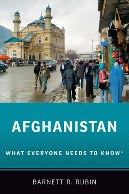 Book cover of Afghanistan: What Everyone Needs to Know® by Barnett R. Rubin
