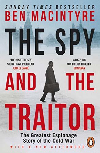 Book cover of The Spy And The Traitor: The Greatest Espionage Story Of The Cold War by Ben Macintyre