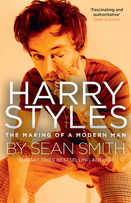 Book cover of Harry Styles: The Making Of A Modern Man by Sean  Smith