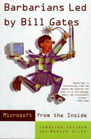 Book cover of Barbarians Led By Bill Gates: Microsoft From The Inside: How The World's Richest Corporation Wields Its Power by Jennifer Edstrom, Marlin Eller