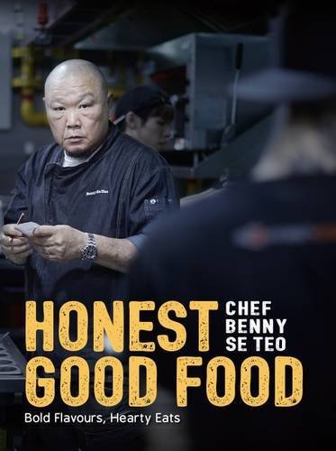 Book cover of Honest Good Food: Bold Flavours, Hearty Eats by Benny Se Teo