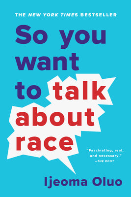 Book cover of So You Want To Talk About Race by Ijeoma Oluo