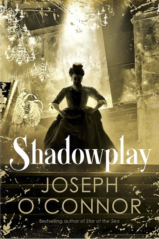 Book cover of Shadowplay by Joseph O'Connor