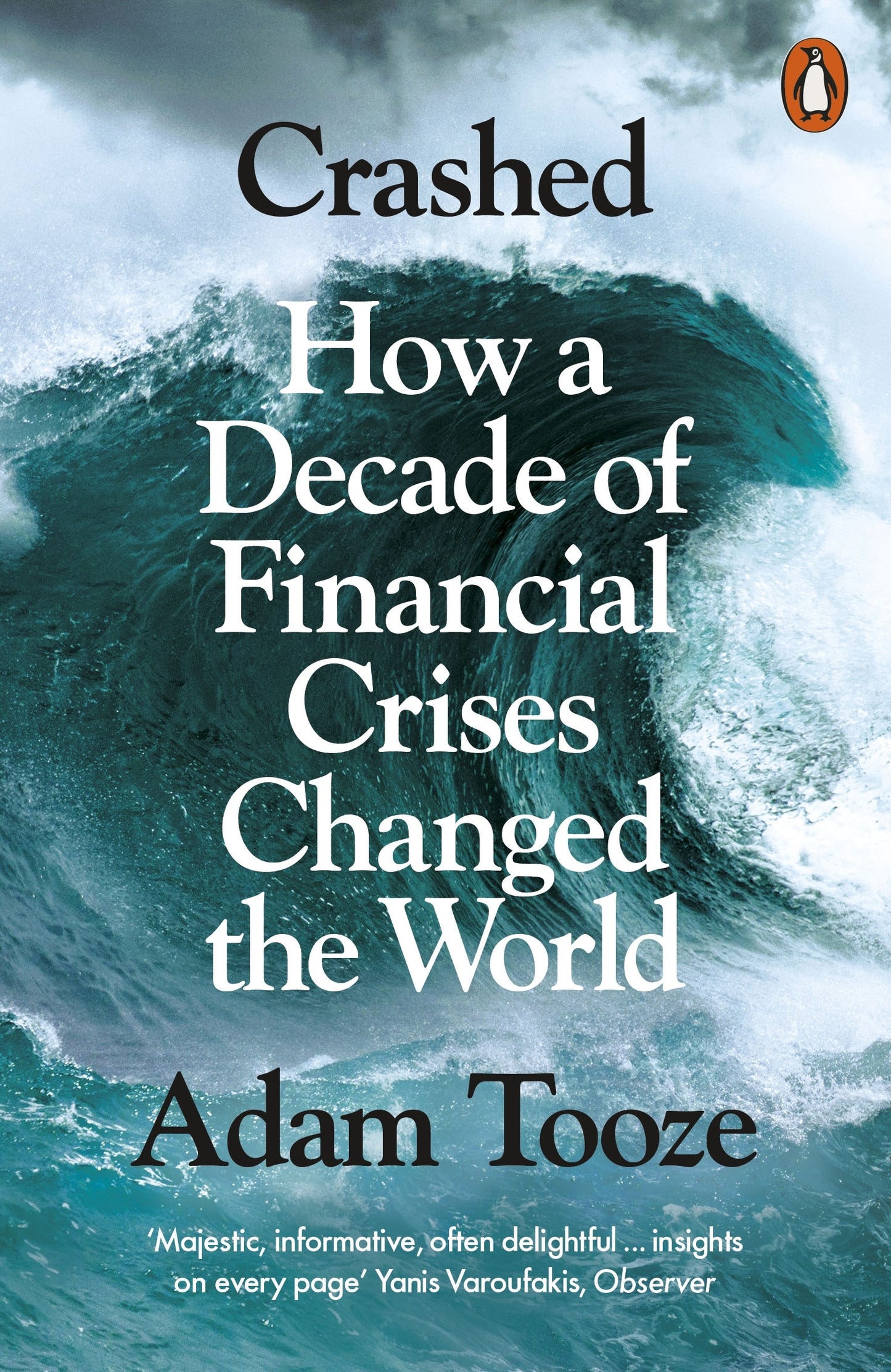 Book cover of Crashed: How a Decade of Financial Crises Changed the World by Adam Tooze