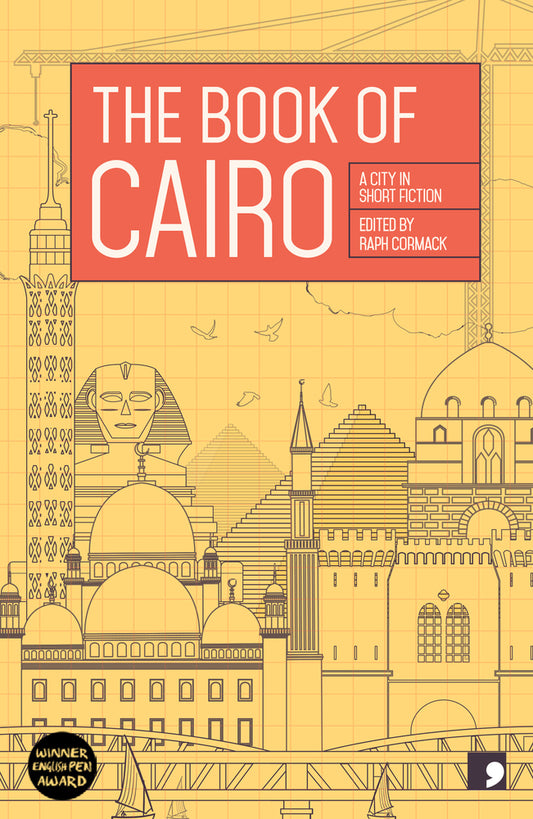 Book cover of The Book of Cairo: A City in Short Fiction by Raph Cormack (Editor, Translator)