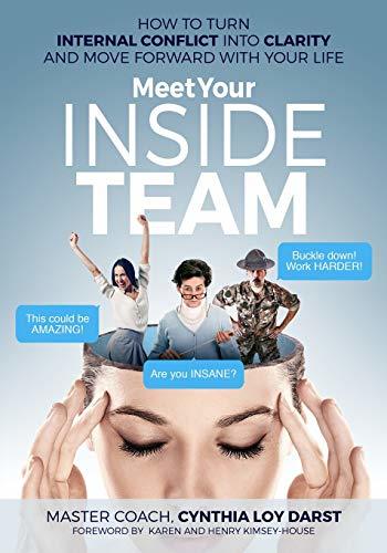 Book cover of Meet Your Inside Team: How To Turn Internal Conflict Into Clarity And Move Forward With Your Life by Cynthia Loy Darst