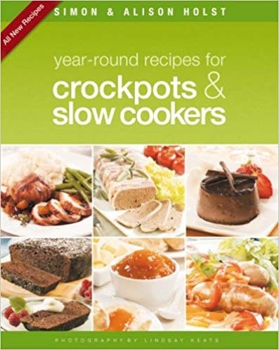 Book cover of Year Round Recipes For Crockpots And Slow Cookers by Simon Holst, Alison Holst