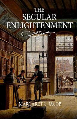 Book cover of The Secular Enlightenment by Margaret Jacob