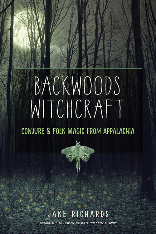 Book cover of Backwoods Witchcraft: Conjure & Folk Magic From Appalachia by Jake Richards, Starr Casas (Foreword)