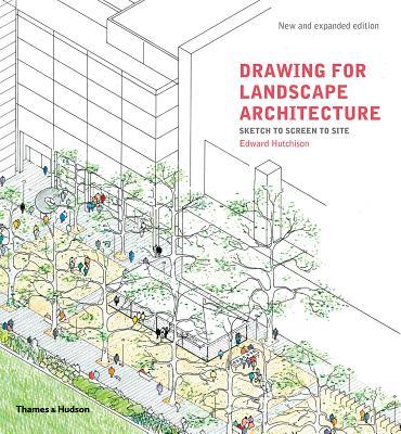 Book cover of Drawing For Landscape Architecture: Sketch To Screen To Site by Edward Hutchison