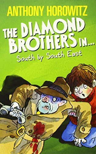 Book cover of The Diamond Brothers In...: South By South East by Anthony Horowitz