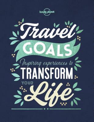 Book cover of Travel Goals by Lonely Planet