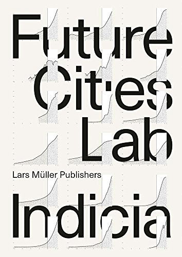 Book cover of Future Cities Laboratory by Stephen Cairns (Ed.), Devisari Tunas (Ed.), Studio Joost Grootens (Contrib.)