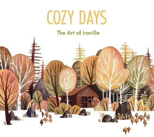Book cover of Cozy Days: The Art Of Iraville by Ira Sluyterman Van Langeweyde, 3dtotal Publishing (Ed.)