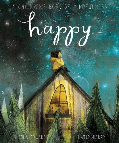 Book cover of Happy: A Children's Book Of Mindfulness by Nicola Edwards, Katie Hickey (Illus.)