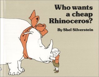 Book cover of Who Wants a Cheap Rhinoceros? by Shel Silverstein