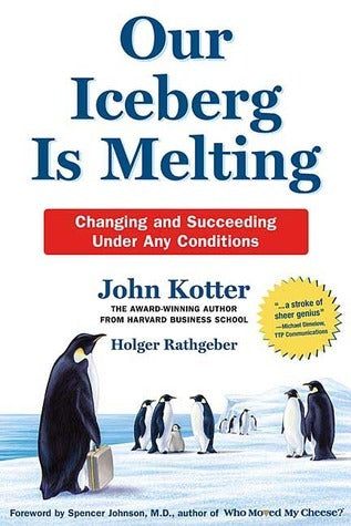 Book cover of Our Iceberg Is Melting by John P. Kotter, Holger Rathgeber, Spencer Johnson (Foreword), Peter Mueller (Illus.)