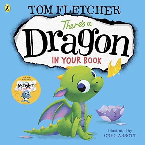 Book cover of There’s a Dragon in Your Book by Tom  Fletcher, Greg Abbott (Illus.)
