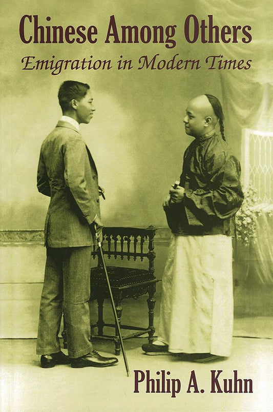 Book cover of Chinese Among Others: Emigration In Modern Times by Philip A. Kuhn