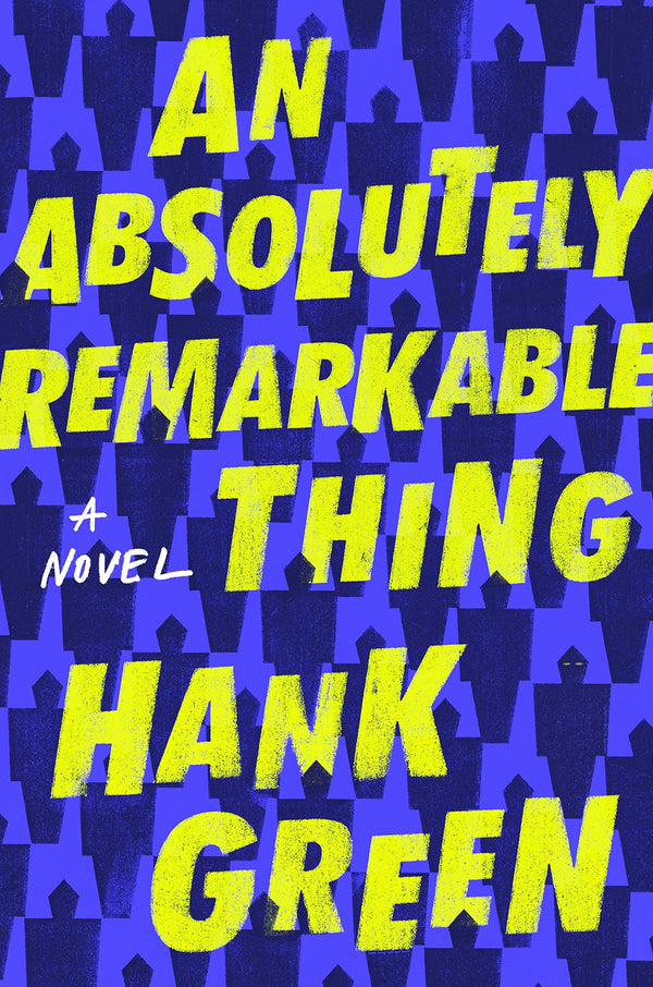 Book cover of An Absolutely Remarkable Thing by Hank Green