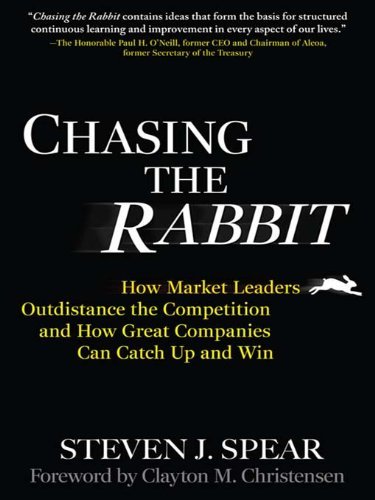 Book cover of Chasing The Rabbit: How Market Leaders Outdistance The Competition And How Great Companies Can Catch Up And Win, Foreword by Steven J. Spear