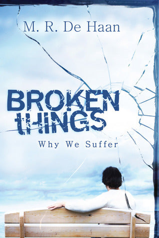Book cover of Broken Things: Why We Suffer by Martin R. Dehaan