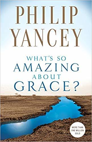 Book cover of What's So Amazing About Grace? by Philip Yancey