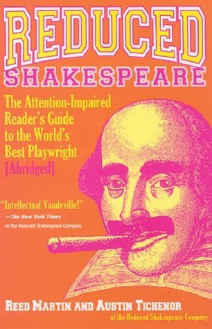 Book cover of Reduced Shakespeare: The Attention-impaired Readers Guide To The World's Best Playwright by Reed Martin, Austin Tichenor