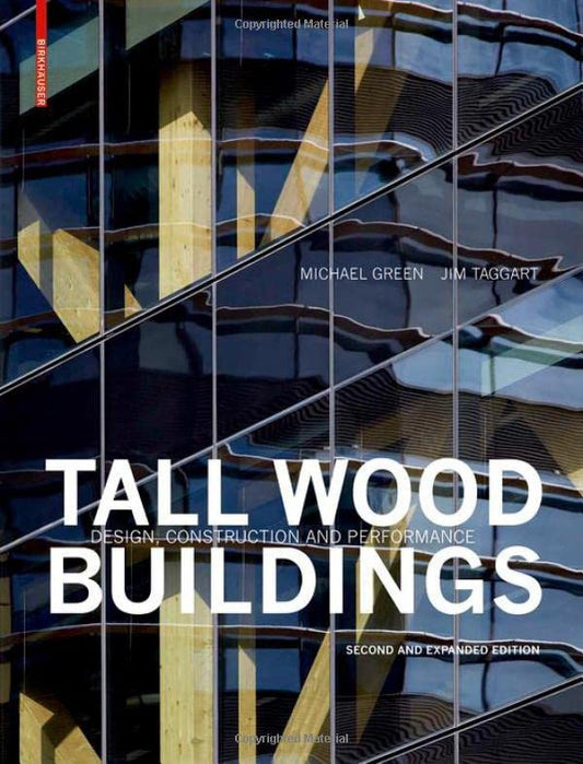 Book cover of Tall Wood Buildings: Design, Construction And Performance. Second And Expanded Edition by Michael        Green, Jim Taggart