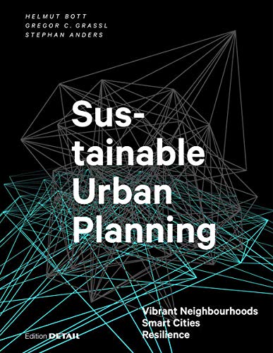 Book cover of Sustainable Urban Planning: Vibrant Neighbourhoods – Smart Cities – Resilience by Helmut Bott, Gregor Grassl, Stephan Anders