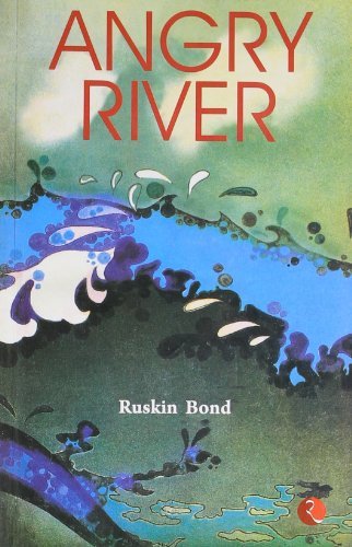 Book cover of Angry River by Archana Sreenivasan and Ruskin Bond