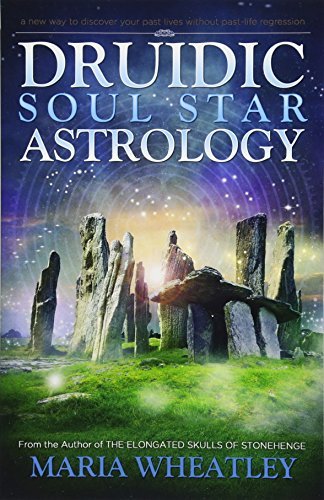 Book cover of Druidic Soul Star Astrology: A New Way to Discover Your Past Lives Without Past-Life Regressions by Maria Wheatley