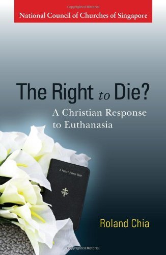 Book cover of The Right To Die? - A Christian Response To Euthanasia by Roland Chia