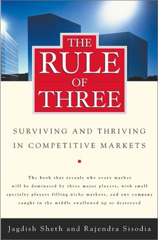 Book cover of The Rule of Three: Surviving and Thriving in Competitive Markets by Jagdish N. Sheth, Raj Sisodia