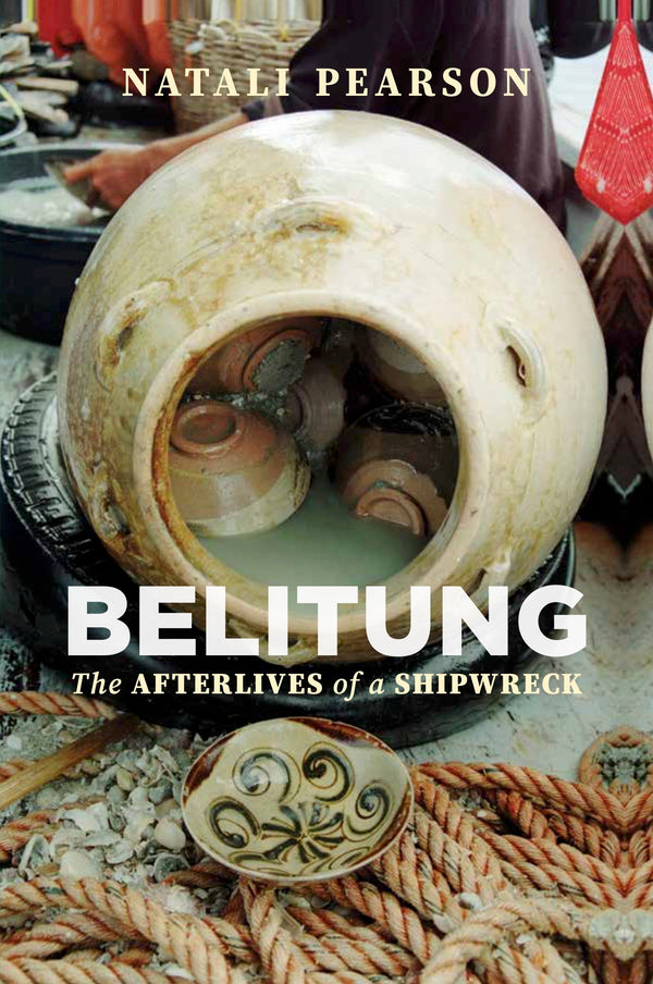Book cover of Belitung: The Afterlives of a Shipwreck by Natali Pearson
