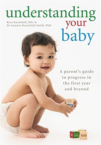 Book cover of Understanding Your Baby: A Parent's Guide To Early Child Development by Kyra Karmiloff, Annette Karmiloff-Smith